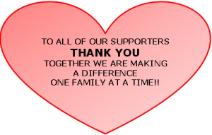TO ALL OF OUR SUPPORTERS THANK YOU TOGETHER WE ARE MAKING A DIFFERENCE ONE FAMILY AT A TIME!!